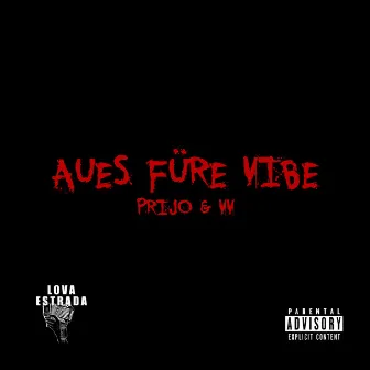 Aues füre Vibe by Prijo