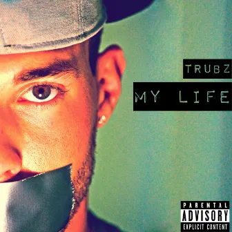 My Life by Trubz