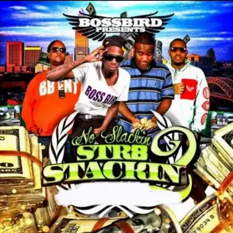 No Slackin Straight Stackin 2 by Boss Bird