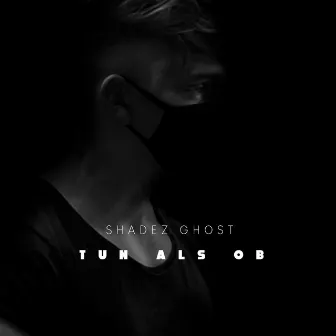 Tun als ob by Shadez Ghost