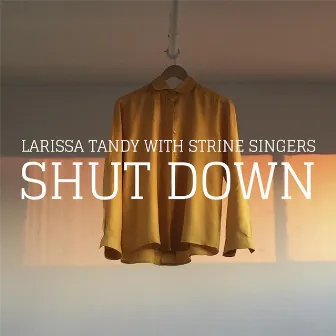 Shut Down (feat. Strine Singers) by Larissa Tandy