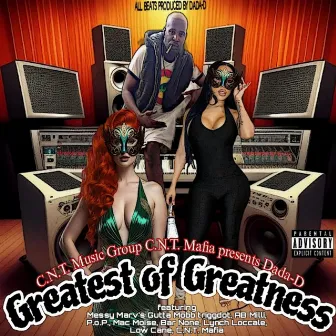 Dada-D Greatest of Greatness by C.N.T. Music Group C.N.T. Mafia