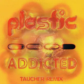 Addicted (Taucher Remix 2023 Remaster) by Plastic