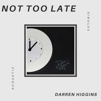 Not Too Late by Darren Higgins