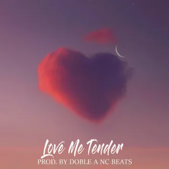 Love Me Tender by Doble a Nc Beats