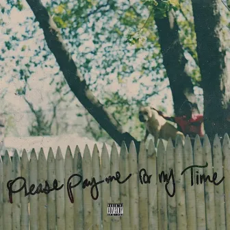 Please Pay Me for My Time by Moe Cheez