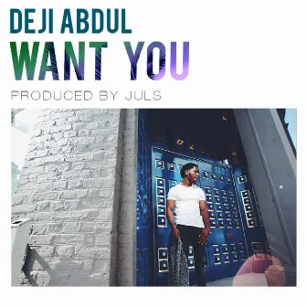 Want You by Deji Abdul