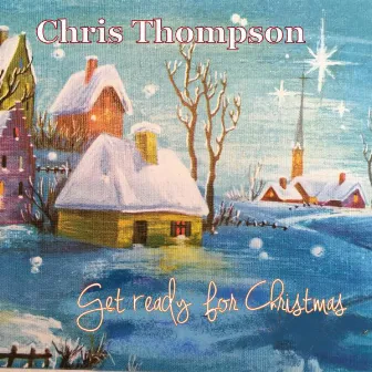 Get Ready for Christmas by Chris Thompson