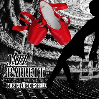 Jazz Ballett - Musik für Tanz, Klavier Jazz bis Ballettunterricht und Ballettstange Übungen, Tango und Sinnliche Musik, Musik für die Seele, Jazz Klaviermusik & Ballett by Musik für die Seele Universum