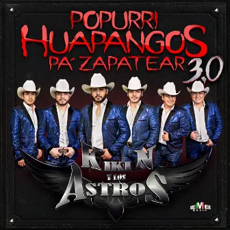 Popurrí: Huapangos Pa' Zapatear 3.0 by Kikin y Los Astros