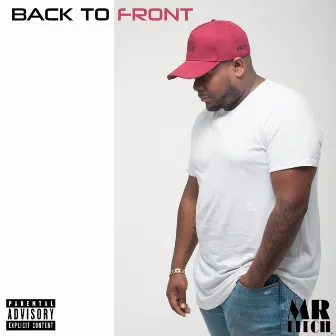 BACK TO FRONT by MR LITCH