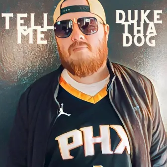 Tell Me by Duke tha Dog