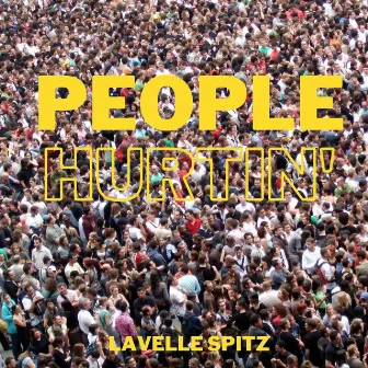 People Hurtin' by Lavelle Spitz