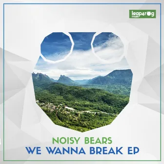 We Wanna Break EP by Noisy Bears