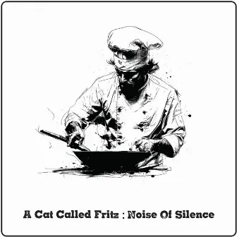 Noise Of Silence by A Cat Called Fritz