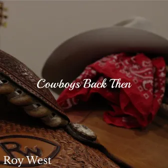 Cowboys Back Then by Roy West