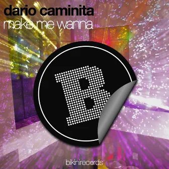 Make Me Wanna by Dario Caminita