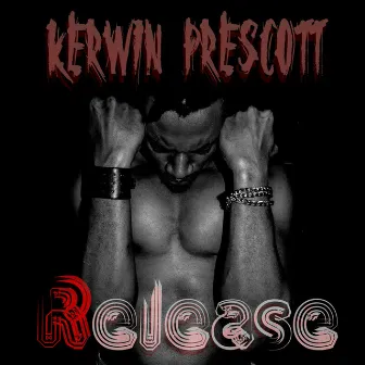 Release by Kerwin Prescott