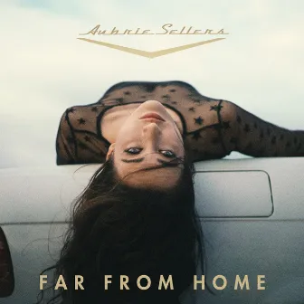 Far From Home by Aubrie Sellers