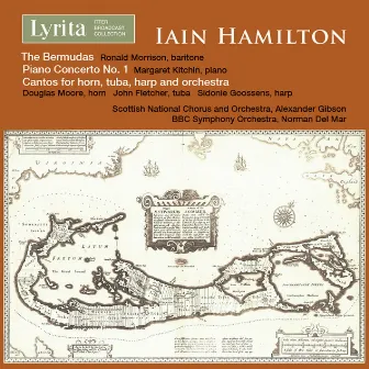 Hamilton: The Bermudas, Op. 33, Piano Concerto No. 1 & Cantos by Iain Hamilton