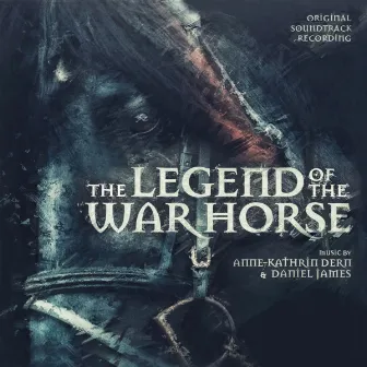 The Legend of the War Horse (Original Soundtrack Recording) by Daniel James 