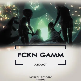 Abduct by Fckn Gamm