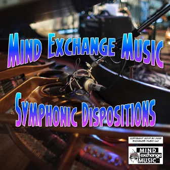 Symphonic Dispositions by Mind Exchange Music