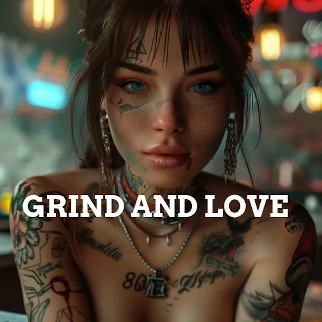 Grind and Love