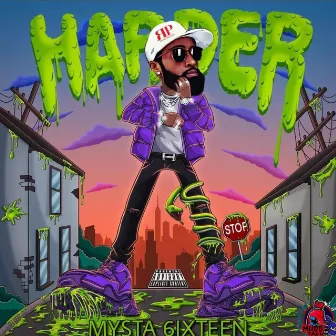 HARDER by MYSTA 6IXTEEN