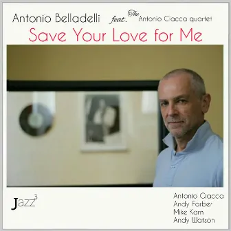 Save Your Love for Me by Antonio Belladelli