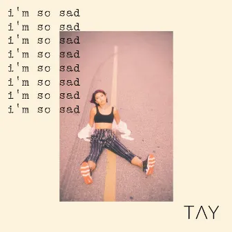 i'm so sad by TAY