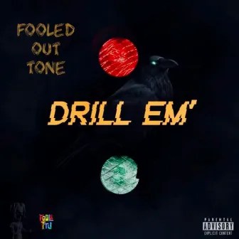 Drill Em by Fooled Out Tone