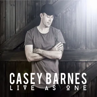 Live as One by Casey Barnes