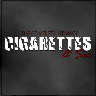 Cigarettes & Sex: The Complete Intimacy by Effy Giraffe