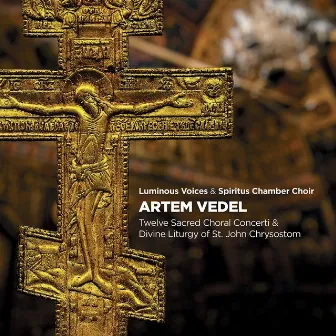 Vedel: Choir Concertos Nos. 1-12 & Divine Liturgy of St. John Chrysostom by Luminous Voices