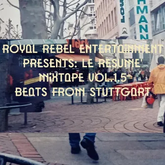 Le Resume:Mixtape Vol.1.5 Beats from Stuttgart,Germany by Royal Rebel Entertainment