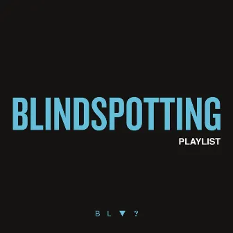 Blindspotting Playlist by Ruwanga