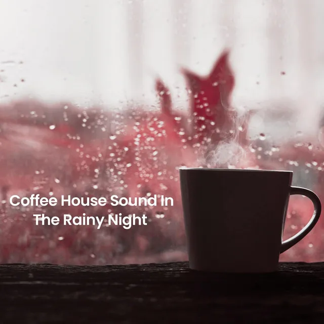 Coffee House Sound In The Rainy Night