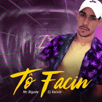 Tô Facin by Mc Bigode