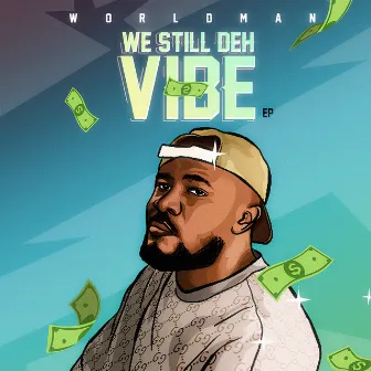 We Still Deh Vibe by Worldman