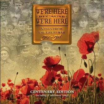 We're Here Because We're Here: Songs from the Great War (Centenary Edition) by John Mealing