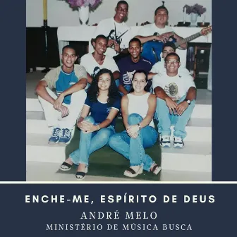 Enche-Me, Espírito de Deus by Ministério de Música BUSCA