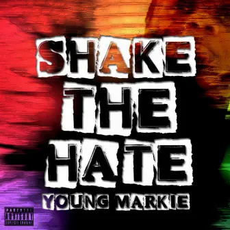 Shake The Hate by Young Markie