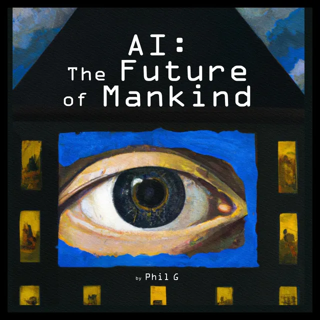 AI: The Future of Mankind - AI: The Future of Mankind