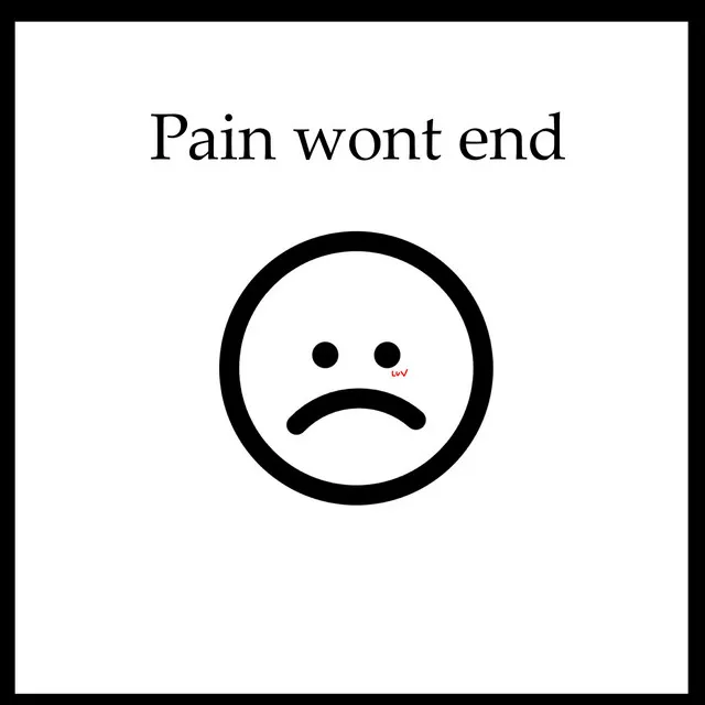 Pain Won't End