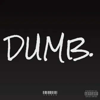 Dumb. by Conman