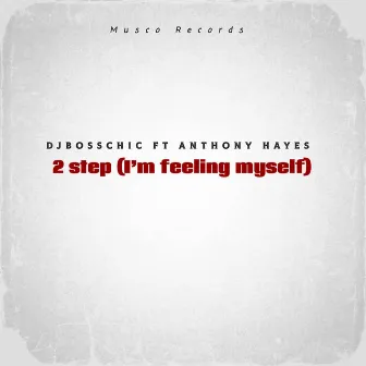 2 Step (I'm feeling myself) by Anthony Hayes