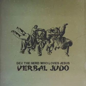 Verbal Judo by Dex the nerd who loves Jesus