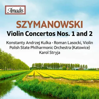 Szymanowski: Violin Concertos Nos. 1 & 2 by Konstanty Andrzej Kulka