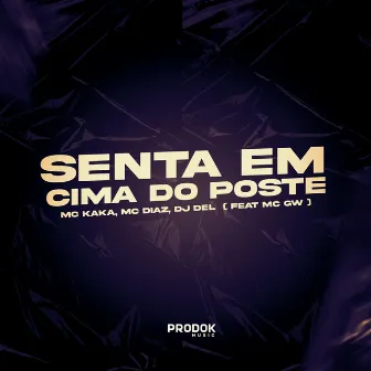 Senta em Cima do Poste by DJ Del